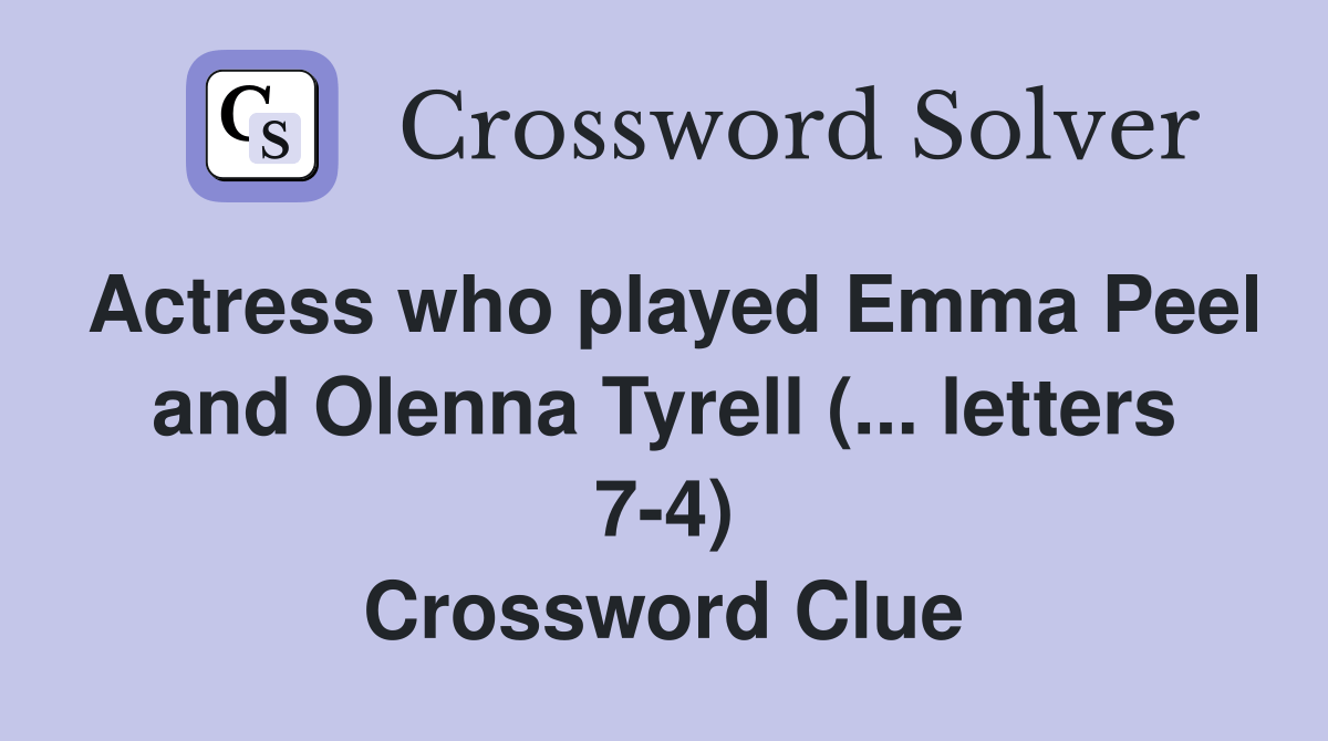 Actress who played Emma Peel and Olenna Tyrell (... letters 74